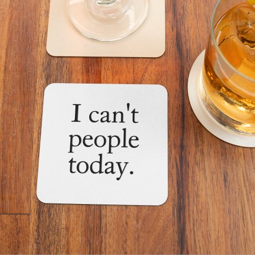 I Cant People Today Minimal Simple Black Quote Square Paper Coaster