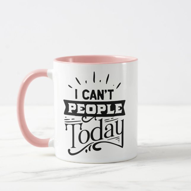 I Can't People Today Mug (Left)