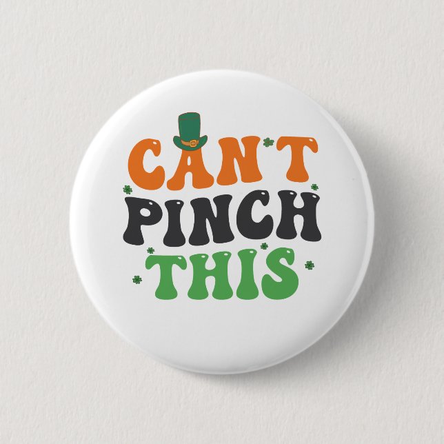 I Can't Pinch This Funny St Patrick's Day Gift  Button (Front)