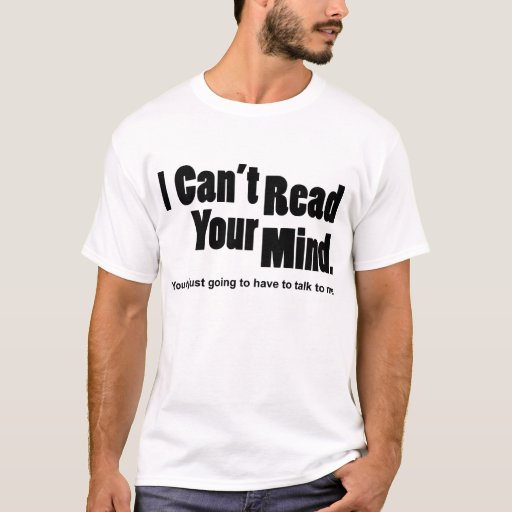 I can't read your mind T-Shirt | Zazzle