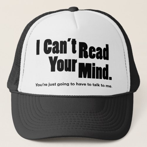 I cant read your mind trucker hat