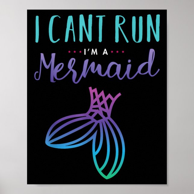 I Can't Run, I'm A Mermaid Funny Cute Shirt  Poster (Front)