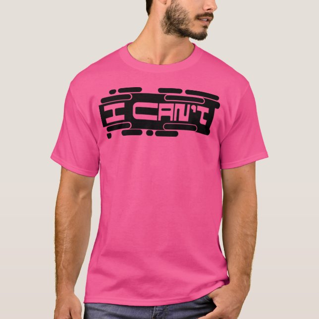I Cant  Sarcastic T-Shirt (Front)