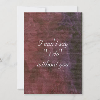 I Can't Say I Do Without You Invitation