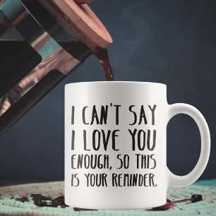 I Can't Say I Love You Enough Simple Typography Coffee Mug