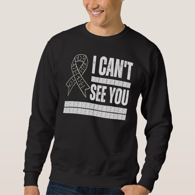 I Can't See You Braille Blind Awareness Support Di Sweatshirt (Front)
