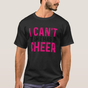 I Can't She Has Cheer Cheerleading Cheerleader Mom T-Shirt