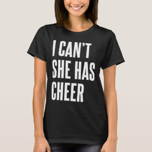I Can't She Has Cheer Funny Cheerleading Mom Dad T-Shirt