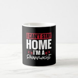 I Can't Stay Home Pharmacy Technician Pharmacist Coffee Mug
