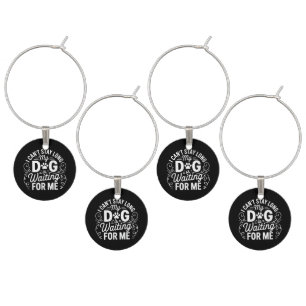 I Can't Stay Long My Dog Is Waiting Funny Dog Humo Wine Charm