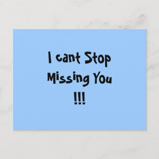 I cant Stop Missing You!!! Postcard