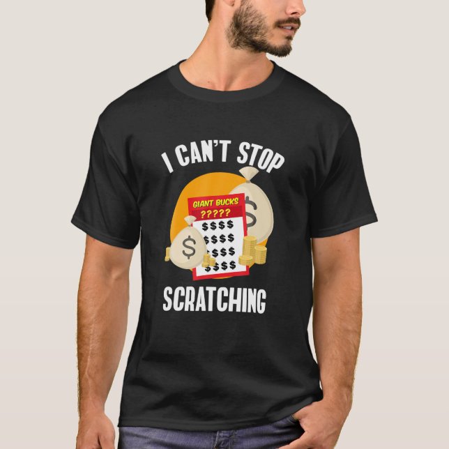 I Can't Stop Scratching Scratch Off Lottery T-Shirt (Front)