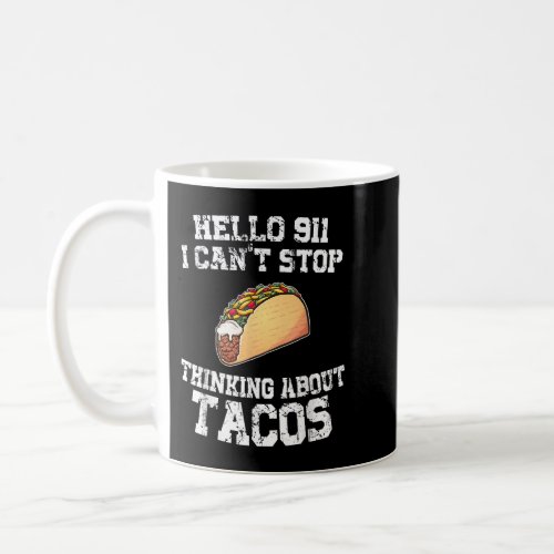 I cant stop thinking about tacos Mexican food  Coffee Mug