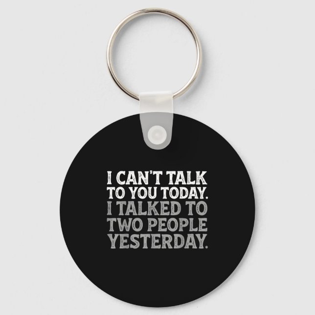 I Can't Talk To You Today Funny Introvert Sarcasti Keychain (Front)