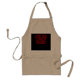 I Can't Talk To You Today I Talked To Two People Adult Apron