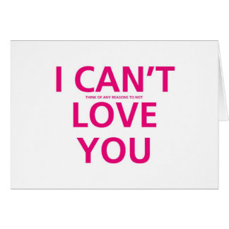 I can't think of any reasons not to love you