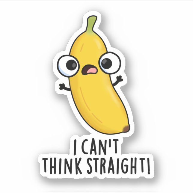 I Can't Think Straight Funny Fruit Banana Pun  Sticker (Front)