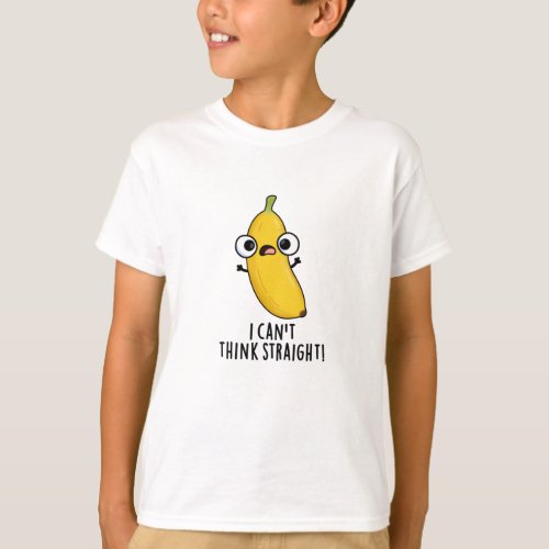 I Cant Think Straight Funny Fruit Banana Pun  T_Shirt