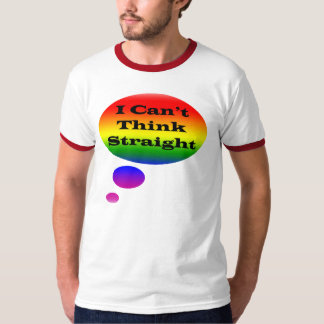 I cant think straight T-Shirt