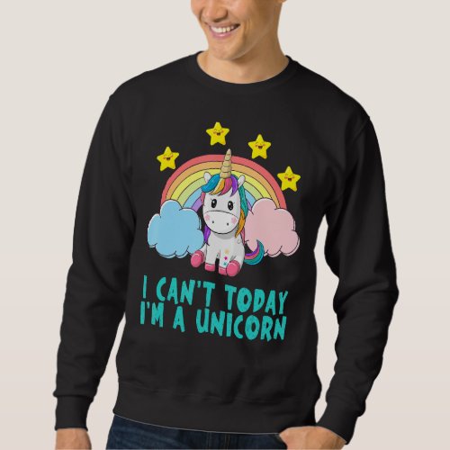 I Cant Today Im A Unicorn  Rainbow Cute Vintage Sweatshirt
