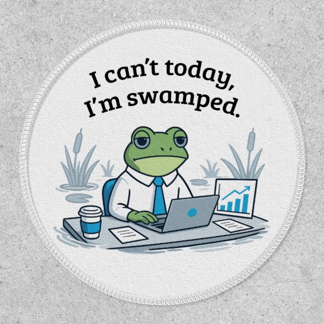 I Can't Today I'm Swamped Funny Frog Office Humor Patch (Front)