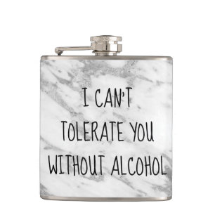 I Can't Tolerate you Without Alcohol Humor Flask