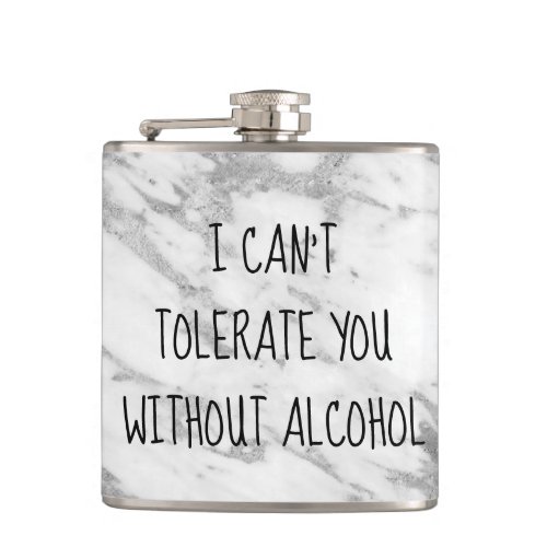 I Cant Tolerate you Without Alcohol Humor Flask