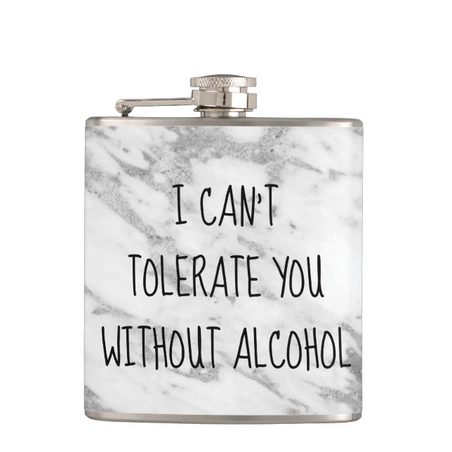 I Can't Tolerate you Without Alcohol Humor Flask (Front)