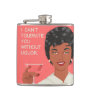 I can't tolerate you without liquor. flask