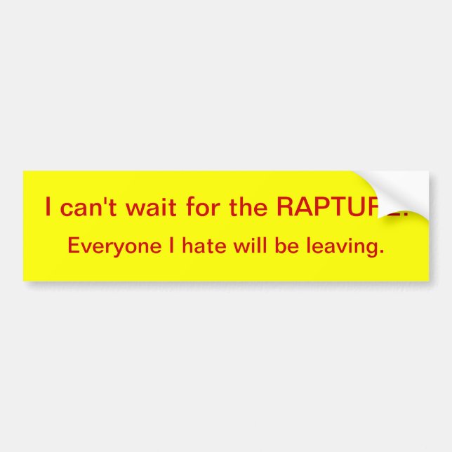 I can't wait for the RAPTURE Bumper Sticker (Front)