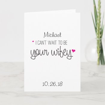 I Can't Wait To Be Your Wifey Card Husband Wedding by weddingsnwhimsy at Zazzle