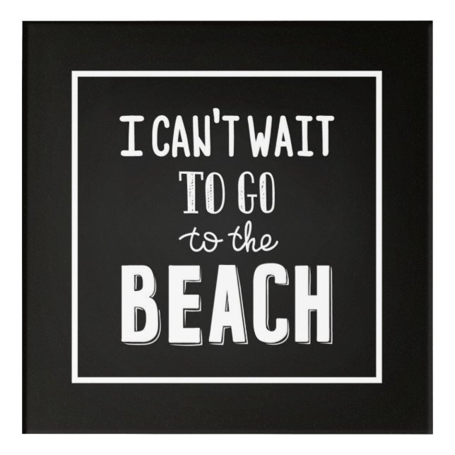I Can'T Wait To Go To The Beach Acrylic Print (Front)