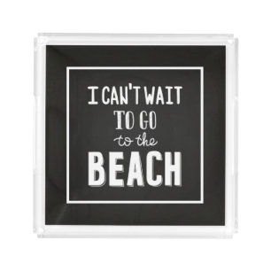 I Can'T Wait To Go To The Beach Acrylic Tray