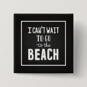 I Can'T Wait To Go To The Beach Button