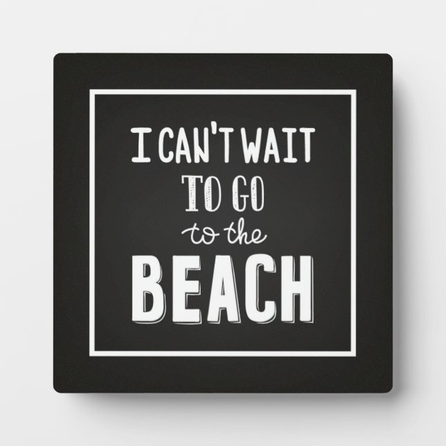 I Can'T Wait To Go To The Beach Plaque (Front)