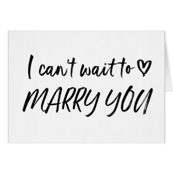 I Can't Wait To Marry You Wedding Card by CocoPress at Zazzle