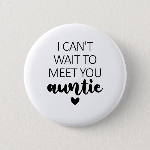 I Cant Wait To Meet You Auntie Pregnancy Announce Button