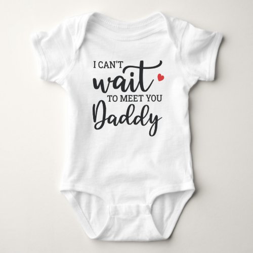 I Cant Wait To Meet You Daddy Baby Bodysuit