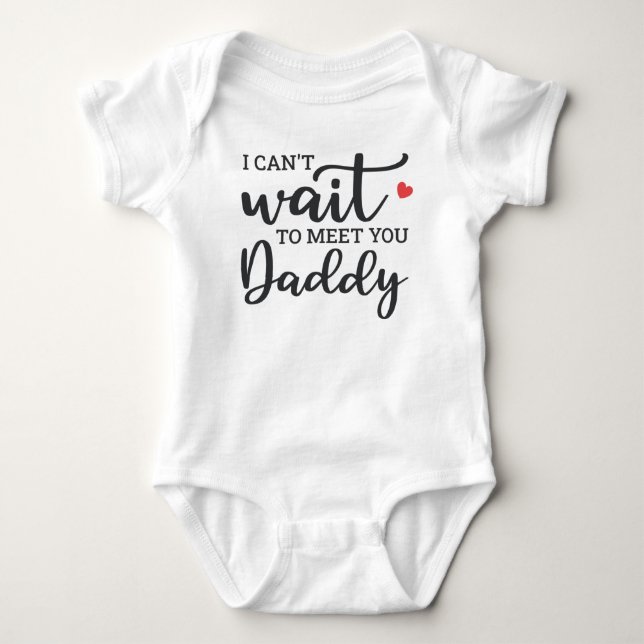 I Can't Wait To Meet You Daddy Baby Bodysuit (Front)