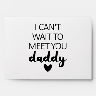 I Can't Wait To Meet You Daddy Pregnancy Announcem Envelope