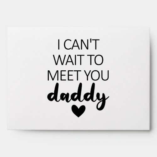I Cant Wait To Meet You Daddy Pregnancy Announcem Envelope