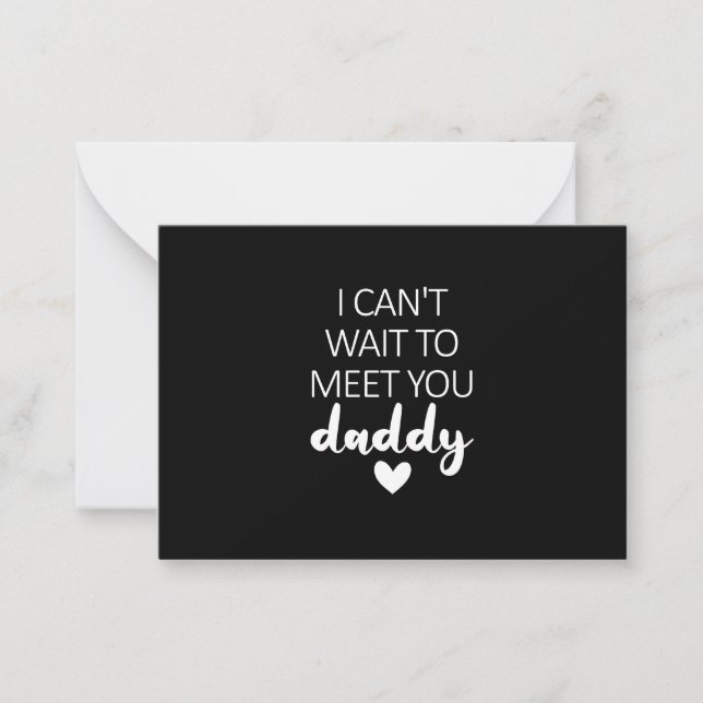 I Can't Wait To Meet You Daddy Pregnancy  Note Card (Front)