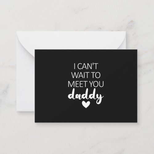 I Cant Wait To Meet You Daddy Pregnancy  Note Card