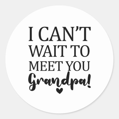 I Cant Wait To Meet You Grandpa Pregnancy Announc Classic Round Sticker