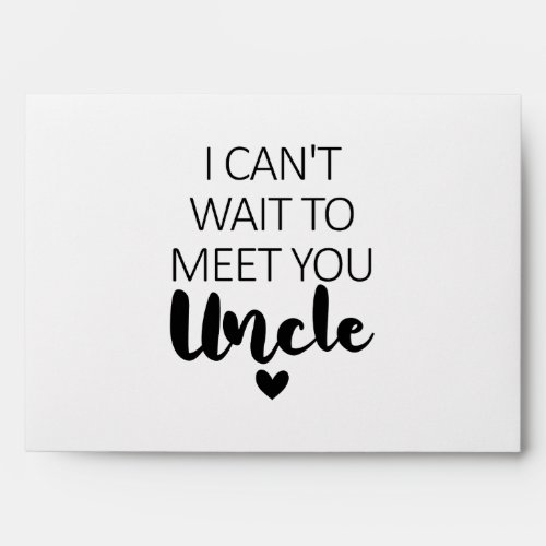 I Cant Wait To Meet You Uncle Pregnancy Announcem Envelope