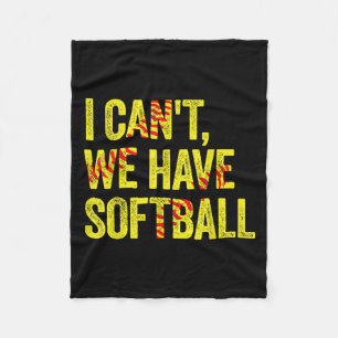 I Can't We Have Softball Fleece Blanket