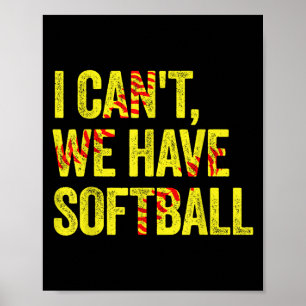 I Can't We Have Softball Poster