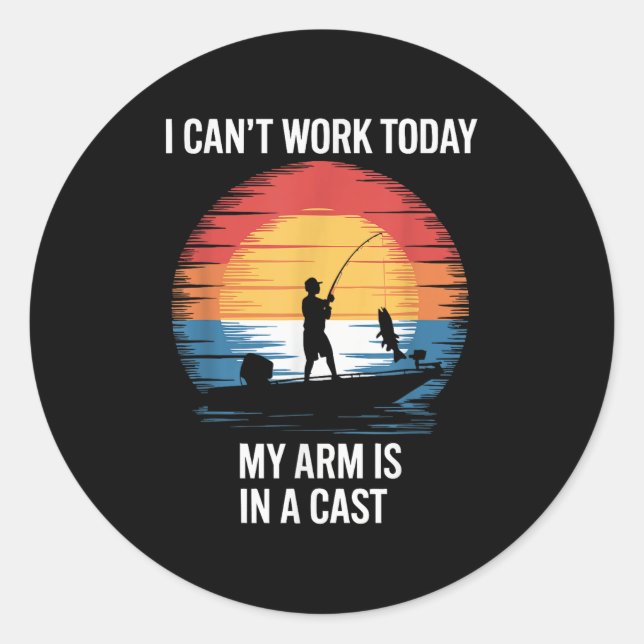 I Can't Work Today My Arm Is In A Cast  Classic Round Sticker (Front)