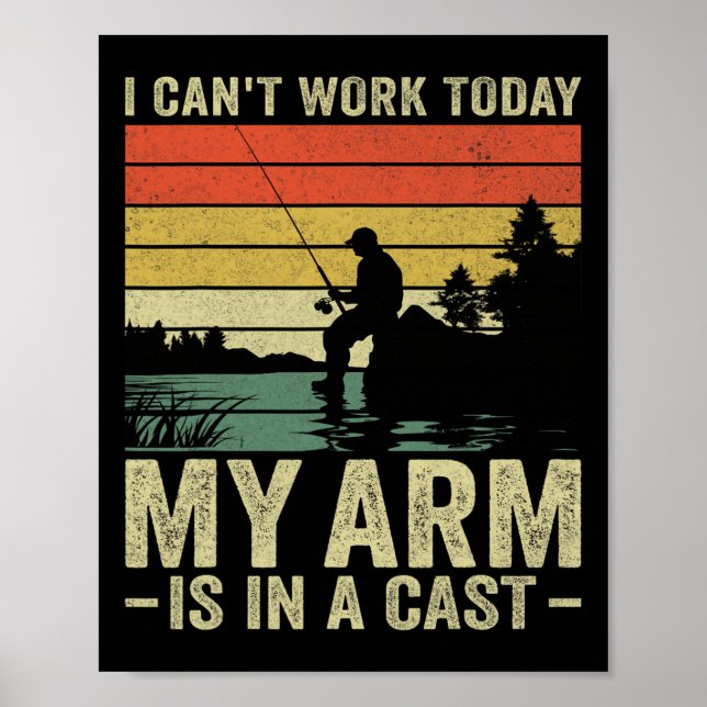 I Can't Work Today My Arm Is In A Cast Fishing Fat Poster (Front)