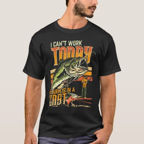 I Cant Work Today My Arm Is In A Cast  Fishing Qu T_Shirt